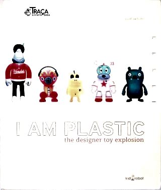I Am Plastic The Designer Toy Explosion