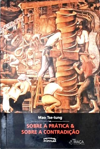 Sobre a Prática e Sobre a Contradição