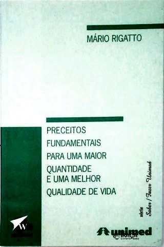 Preceitos Fundamentos para Uma Maior Quantidade e Uma Melhor Qualidade de Vida.