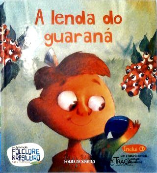 A Lenda do Guaraná (inclui CD)