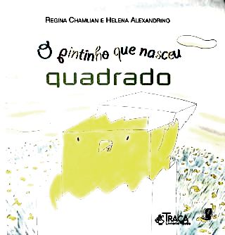O Pintinho Que Nasceu Quadrado