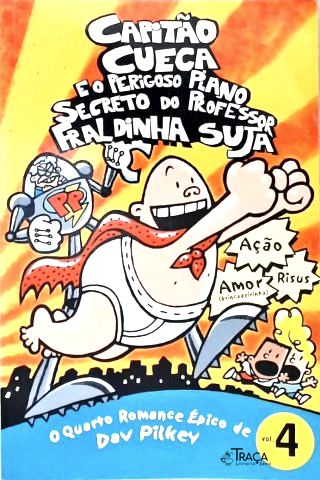 Capitão Cueca e o Perigoso Plano Secreto do Professor Fraldinha Suja