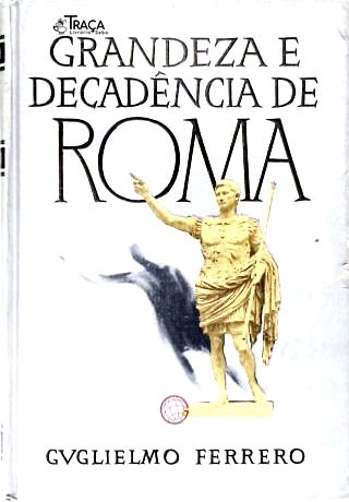 Grandeza e Decadência de Roma - Vol. 1