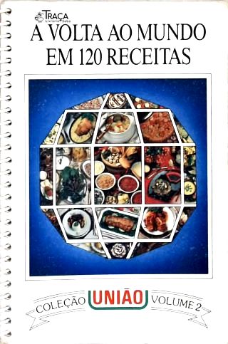 A Volta Ao Mundo em 120 Receitas