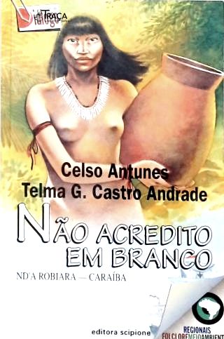 Não Acredito em Branco