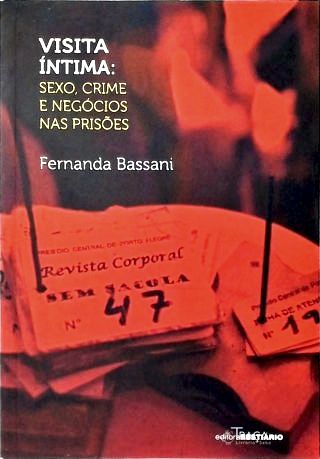 Visita Íntima: Sexo, Crime e Negócios Nas Prisões