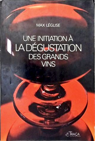 Une Initiation À La Dégustation Des Grands Vins