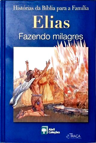 Elias: Fazendo Milagres