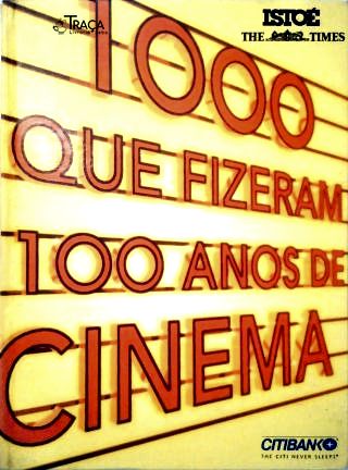 1000 Que Fizeram 100 Anos de Cinema