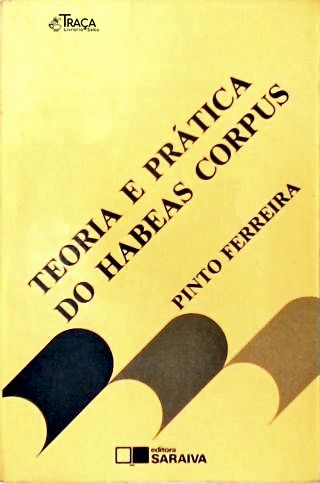 Teoria e Prática do Habeas Corpus
