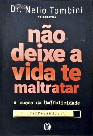 Não Deixe a Vida Te Maltratar