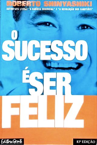 O Sucesso É Ser Feliz