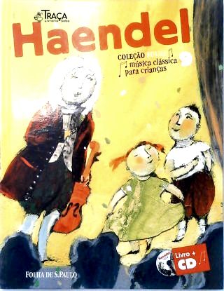 Haendel - Coleção Folha Música Clássica para Crianças - sem Cd