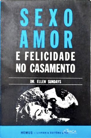 Sexo, Amor e Felicidade No Casamento