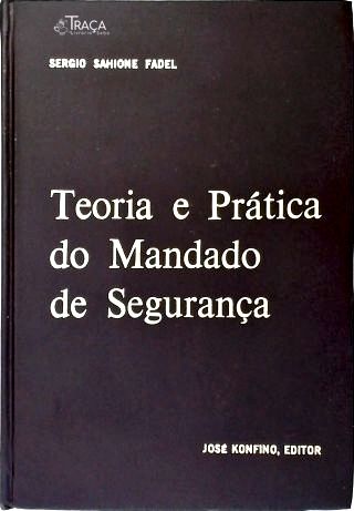 Teoria e Prática do Mandado de Segurança