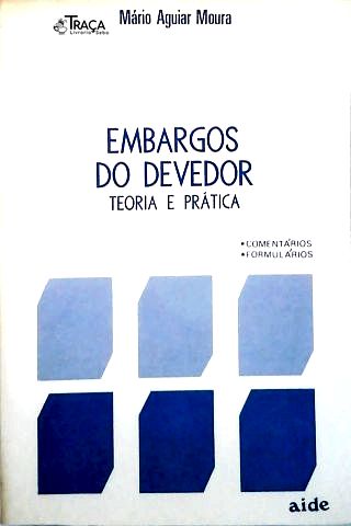 Embargos do Devedor - Teoria e Prática