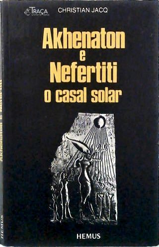 Akhenaton e Nefertiti