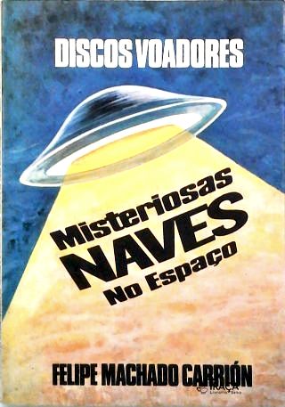 Discos Voadores: Misteriosas Naves No Espaço