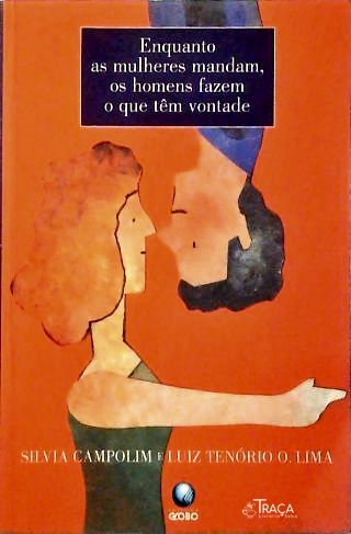 Enquanto as Mulheres Mandam, os Homens Fazem o Que Têm Vontade
