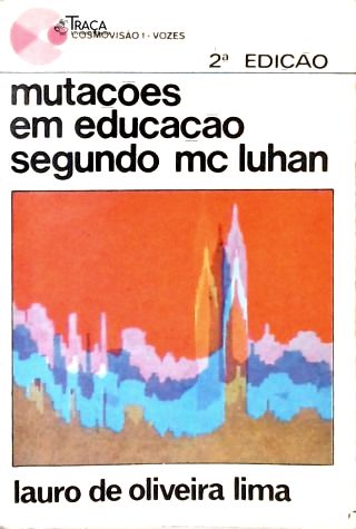 Mutações em Educação Segundo Mc Luhan