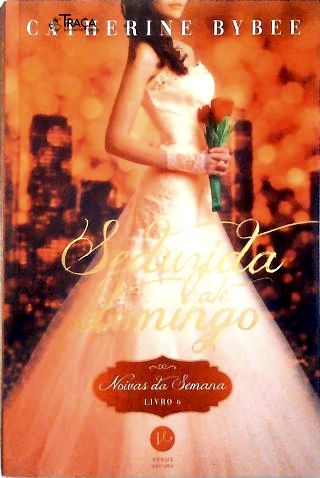 Seduzida Até Domingo - Livro 6