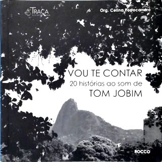 Vou Te Contar: 20 Histórias Ao Som de Tom Jobim