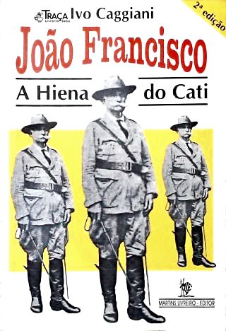 João Francisco: a Hiena do Cati