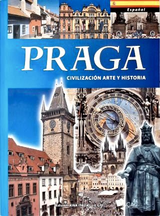 Praga: Civilización, Arte Y Historia