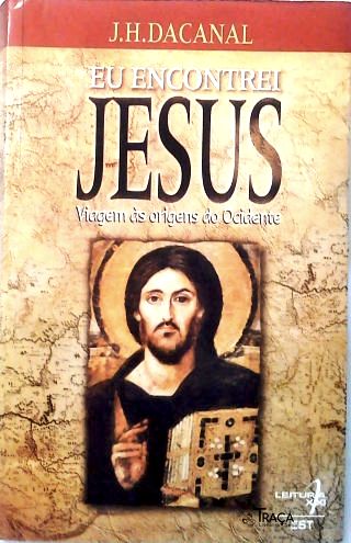 Eu Encontrei Jesus - Viagens as Origens do Ocidente