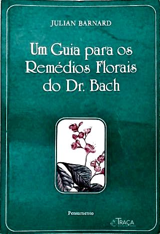 Um Guia para os Remédios Florais do Dr. Bach
