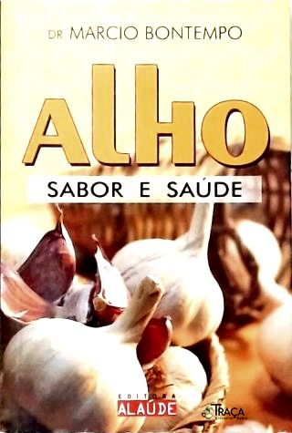 Alho: Sabor e Saúde