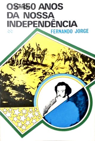 Os 150 Anos da Nossa Independência