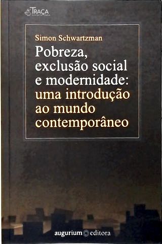 Pobreza, Exclusão Social e Modernidade