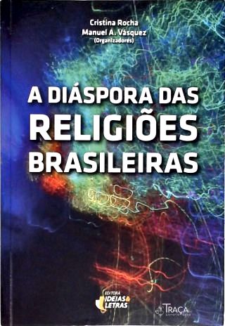 A Diáspora das Religiões Brasileiras