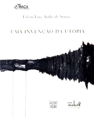 Uma Invenção da Utopia