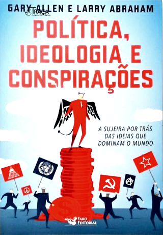 Política, Ideologia e Conspirações