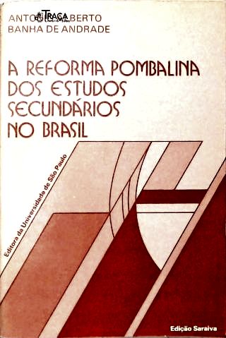 A Reforma Pombalina dos Estudos Secundários No Brasil