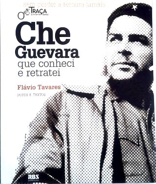 O Che Guevara Que Conheci e Retratei