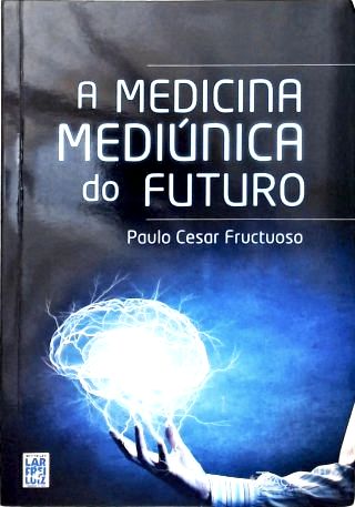 A Medicina Mediúnica do Futuro