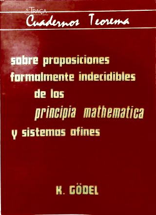 Sobre Proposiones Formalmente Indecidibles de Los Principia Mathematica