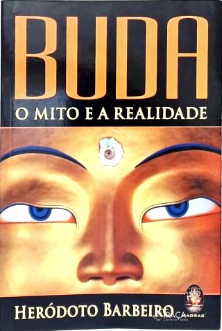 Buda: Mito e a Realidade