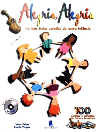 Alegria, Alegria: as Mais Belas Canções de Nossa Infância (inclui Cd)