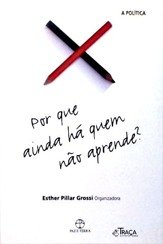 Por Que Ainda Há Quem Não Aprende? a Política