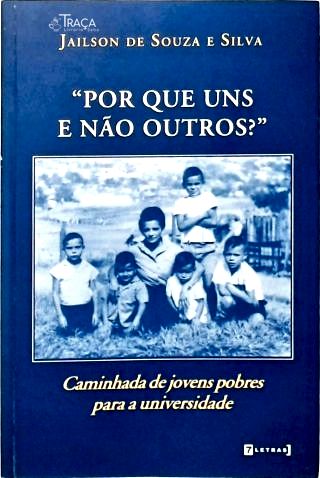 Por Que Uns e Nao Outros?