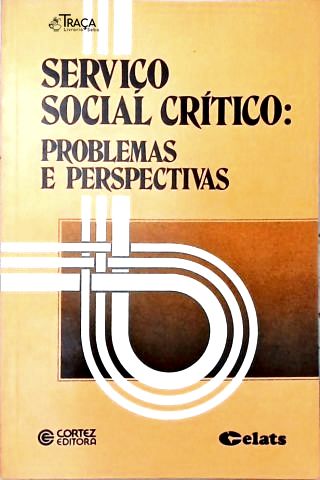 Serviço Social Crítico - Problemas e Perspectivas