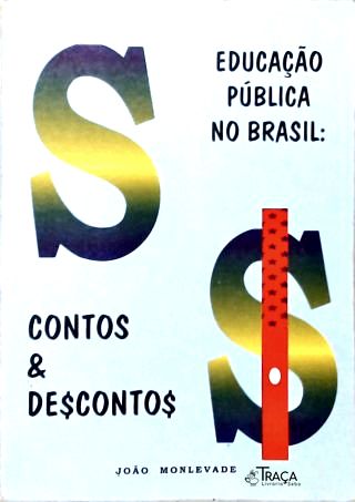 Educação Pública No Brasil: Contos e Descontos