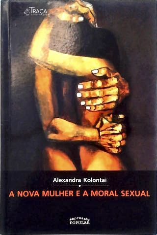 A Nova Mulher e a Moral Sexual