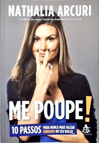 Me Poupe! 10 Passos para Nunca Mais Faltar Dinheiro No Seu Bolso