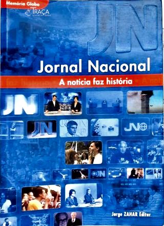 Jornal Nacional - a Notícia Faz a História