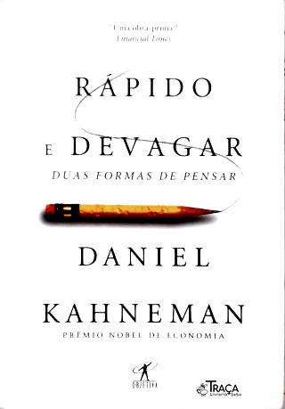 Rápido e Devagar: Duas Formas de Pensar